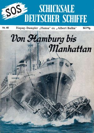 [SOS - Schicksal deutscher Schiffe 40] • Hapag-Dampfer Hansa ex Albert Ballin · Von Hamburg bis Manhatten